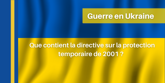 Guerre en Ukraine : que contient la directive sur la protection temporaire de 2001 ? - Vues d'Europe